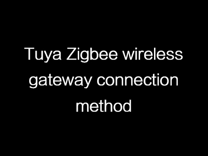 Tuya Zigbee wireless gateway connection method